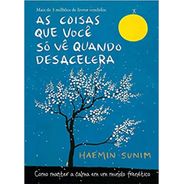 Livro :As coisas que você só vê quando desacelera: Como manter a calma em um mundo frenético